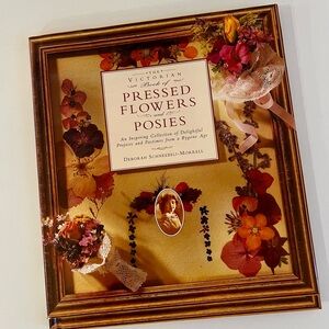 The Victorian Book of Pressed Flowers and Posies— Collection of DIY Projects